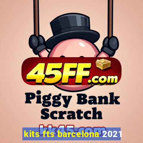 kits fts barcelona 2021